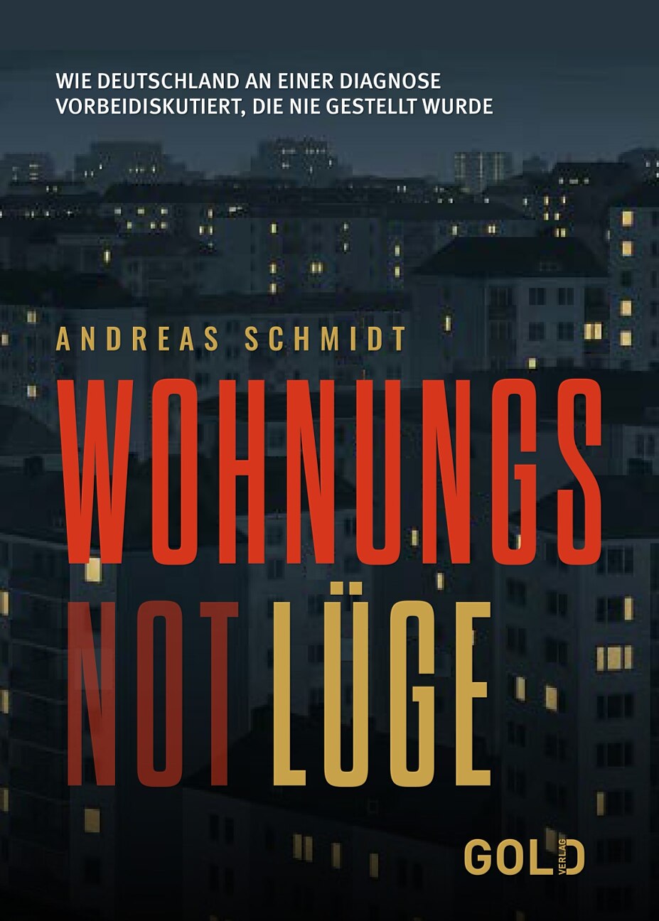 Buchcover von „Wohnungsnotlüge“ von Andreas Schmidt. Im Hintergrund ist eine nächtliche Stadt mit beleuchteten Wohnhäusern zu sehen. Darüber steht: „Wie Deutschland an einer Diagnose vorbei diskutiert, die nie gestellt wurde.“